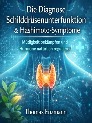 cover image of Die Diagnose Schilddrüsenunterfunktion & Hashimoto-Symptome
